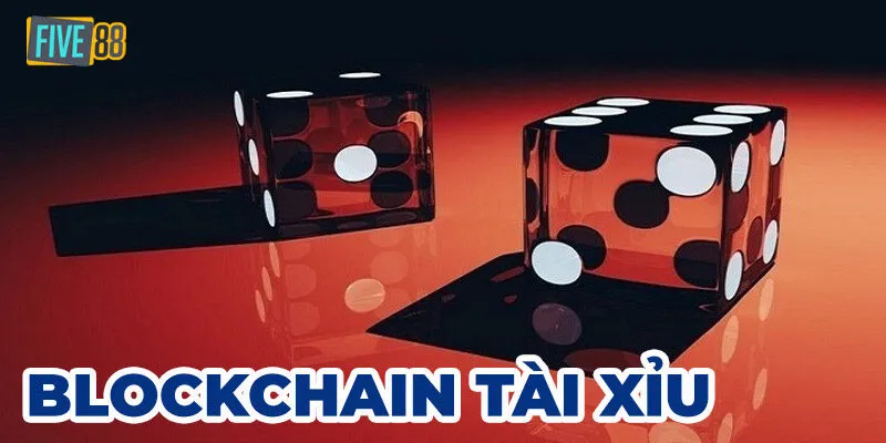 Blockchain tài xỉu là gì?