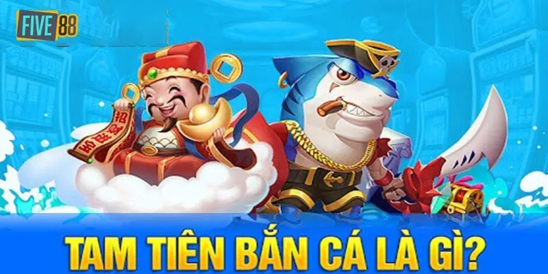 Tam tiên bắn cá là gì?