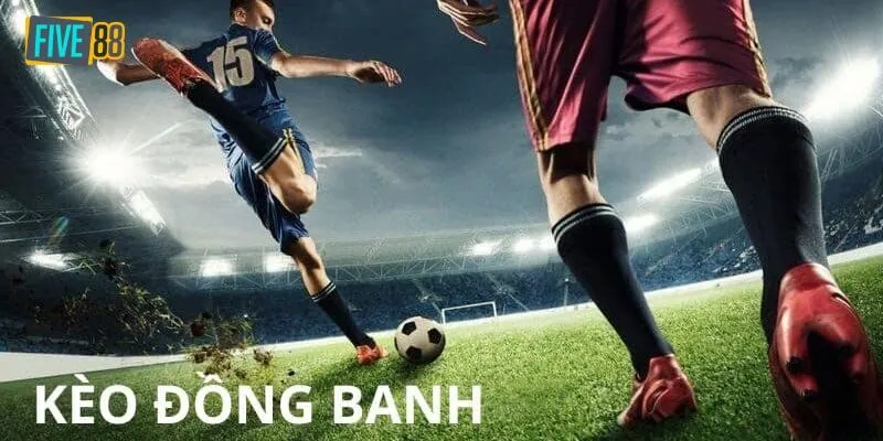 Tìm hiểu khái niệm của kèo chấp đồng banh